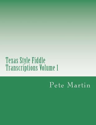 Texas Style Fiddle Transcriptions Volume 1 1470036436 Book Cover