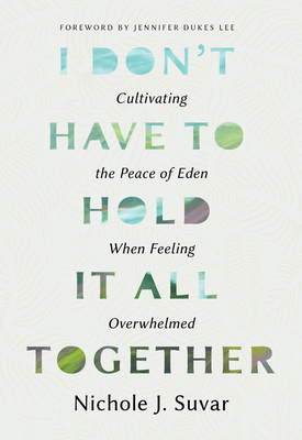 I Don't Have to Hold It All Together: Cultivati... 0802438830 Book Cover