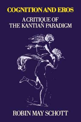 Cognition and Eros: A Critique of the Kantian P... 0271009365 Book Cover