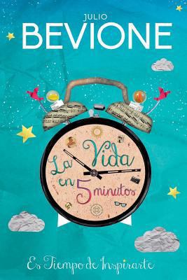 La vida en 5 minutos (Spanish Edition) [Spanish] 1494452057 Book Cover