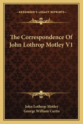 The Correspondence Of John Lothrop Motley V1 1162777532 Book Cover