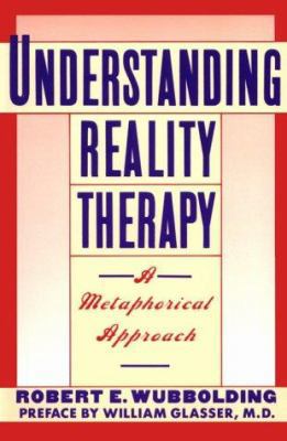 Understanding Reality Therapy: A Metamorphical ... 006096572X Book Cover