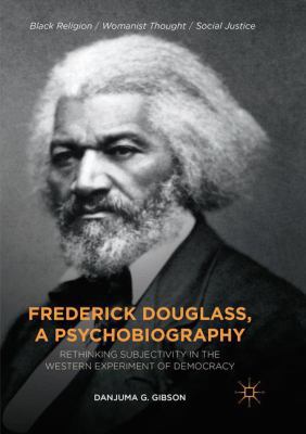 Frederick Douglass, a Psychobiography: Rethinki... 3030091767 Book Cover