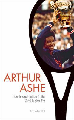 Arthur Ashe: Tennis and Justice in the Civil Ri... 1421413949 Book Cover