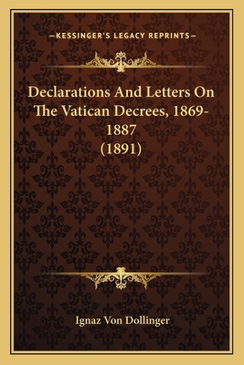 Declarations And Letters On The Vatican Decrees... 1164011952 Book Cover