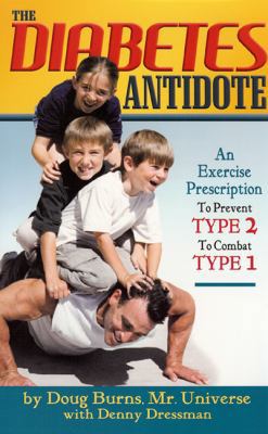 The Diabetes Antidote An Exercise Prescription To Prevent Type 2, To Combat Type 1
