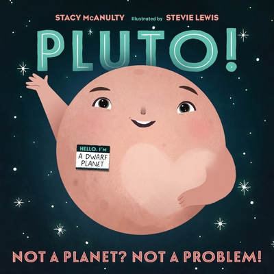 Pluto!: Not a Planet? Not a Problem! 1250910196 Book Cover