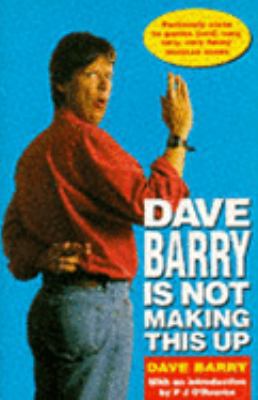Dave Barry Is Not Making This Up 0330340972 Book Cover