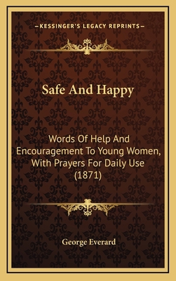 Safe And Happy: Words Of Help And Encouragement... 1165498251 Book Cover