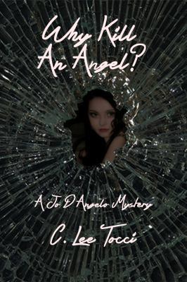 Why Kill An Angel: A Jo D'Angelo Mystery 0978653033 Book Cover