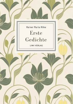Rainer Maria Rilke: Erste Gedichte. Vollständig... [German] 396542985X Book Cover