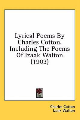 Lyrical Poems By Charles Cotton, Including The ... 143657949X Book Cover