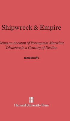 Shipwreck & Empire: Being an Account of Portugu... 0674280725 Book Cover