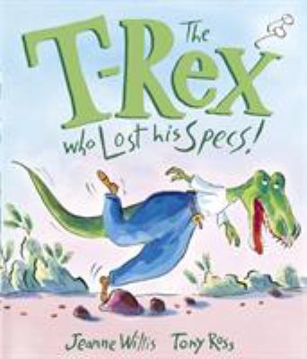 The T-Rex Who Lost His Specs! 1783445491 Book Cover