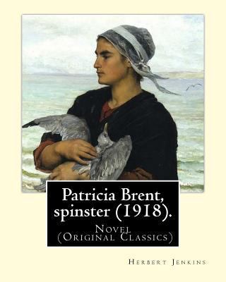 Patricia Brent, spinster (1918). By: Herbert Je... 1985199238 Book Cover