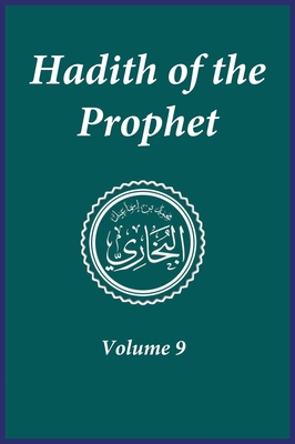 Hadith of the Prophet: Sahih Al-Bukhari: Volume... 1643544446 Book Cover