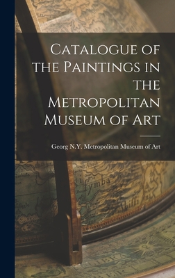 Catalogue of the Paintings in the Metropolitan ... 1015641121 Book Cover