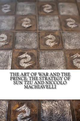 The Art of War and The Prince: The Strategy of ... 1976360382 Book Cover