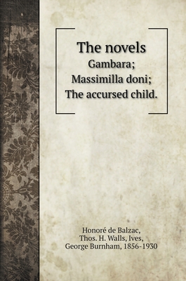 The novels: Gambara; Massimilla doni; The accur... 5519703000 Book Cover