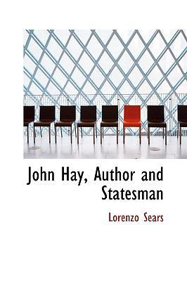 John Hay, Author and Statesman 0559887213 Book Cover