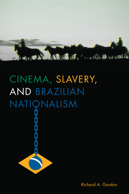 Cinema, Slavery, and Brazilian Nationalism 147730987X Book Cover