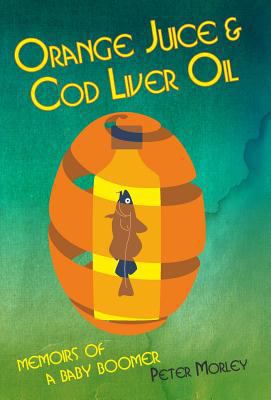 Orange Juice and Cod Liver Oil 1905399731 Book Cover