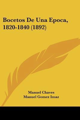 Bocetos De Una Epoca, 1820-1840 (1892) [Spanish] 1160329451 Book Cover