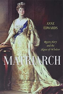 Matriarch: Queen Mary and the House of Windsor 0688035116 Book Cover