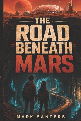 The Road Beneath Mars B0HFK6KXP7 Book Cover