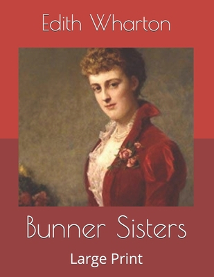 Bunner Sisters: Large Print B085RNT21V Book Cover