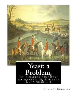 Yeast: a Problem, By Charles Kingsley, illustra... 1535454113 Book Cover