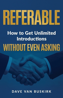 Referable: How to Get Unlimited Introductions W... 1636806007 Book Cover