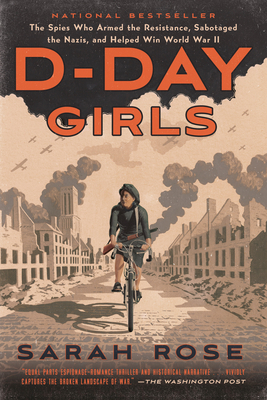 D-Day Girls: The Spies Who Armed the Resistance... 0451495098 Book Cover