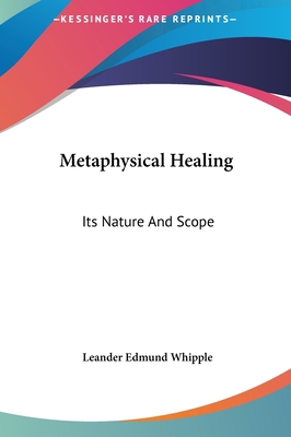Metaphysical Healing: Its Nature and Scope 1161539832 Book Cover