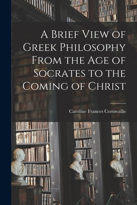 A Brief View of Greek Philosophy From the Age o... 1018263624 Book Cover