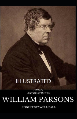 Great Astronomers: William Parsons Illustrated B08JF2DFB3 Book Cover