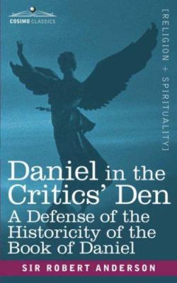 Daniel in the Critics' Den: A Defense of the Hi... 160206198X Book Cover