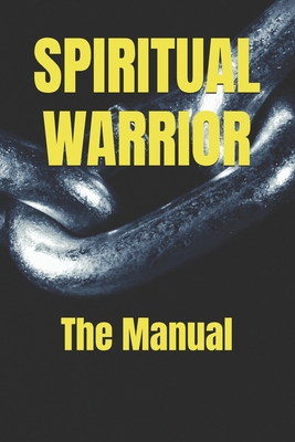 Spiritual Warrior: The Manual B0DCSRXRZQ Book Cover