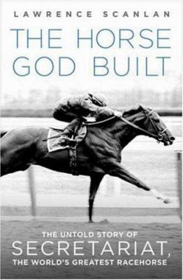 The Horse God Built: The Untold Story of Secret... 0312367244 Book Cover