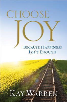 Choose Joy: Because Happiness Isn't Enough 0800721772 Book Cover