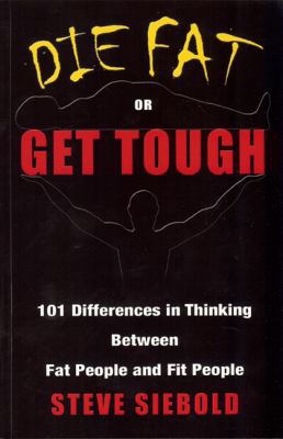 Die Fat or Get Tough: 101 Differences in Thinki... 0975500333 Book Cover