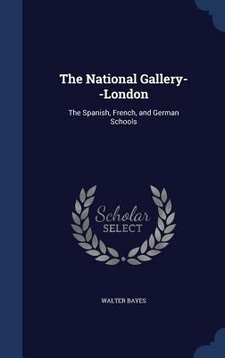 The National Gallery--London: The Spanish, Fren... 1340008068 Book Cover