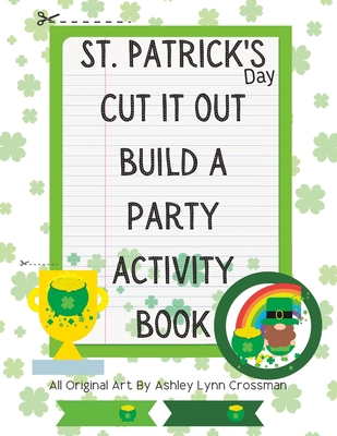 St. Patrick's Day Cut It Out Build A Party Acti... B0BW1KSMD9 Book Cover