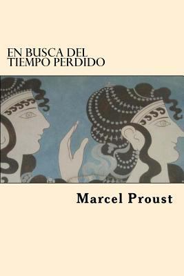 En Busca del Tiempo Perdido (Spanish Edition) [Spanish] 1547109270 Book Cover
