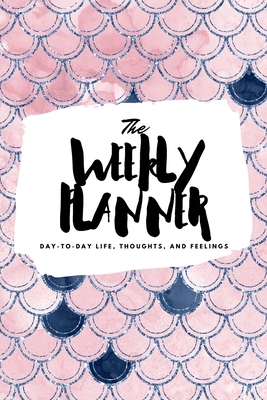 The Weekly Planner: Day-To-Day Life, Thoughts, ... 1222236702 Book Cover