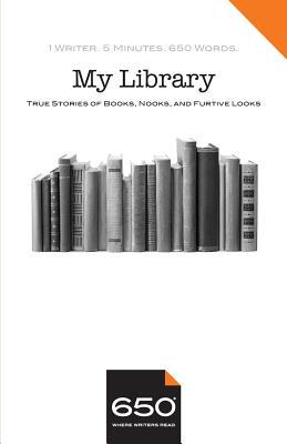 650 - My Library: True Stories of Books, Nooks,... 1732670765 Book Cover