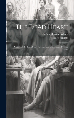 The Dead Heart: A Story of the French Revolutio... 1020302356 Book Cover