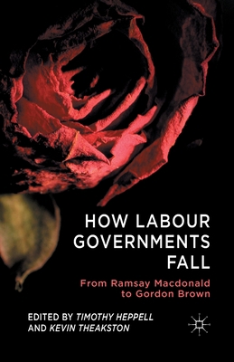 How Labour Governments Fall: From Ramsay MacDon... 1349348503 Book Cover