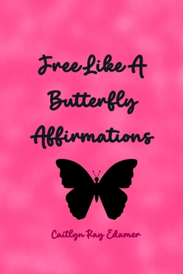 Free Like A Butterfly Affirmations B0D79J78D5 Book Cover