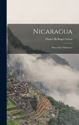 Nicaragua: War of the Filibusters 1017353484 Book Cover